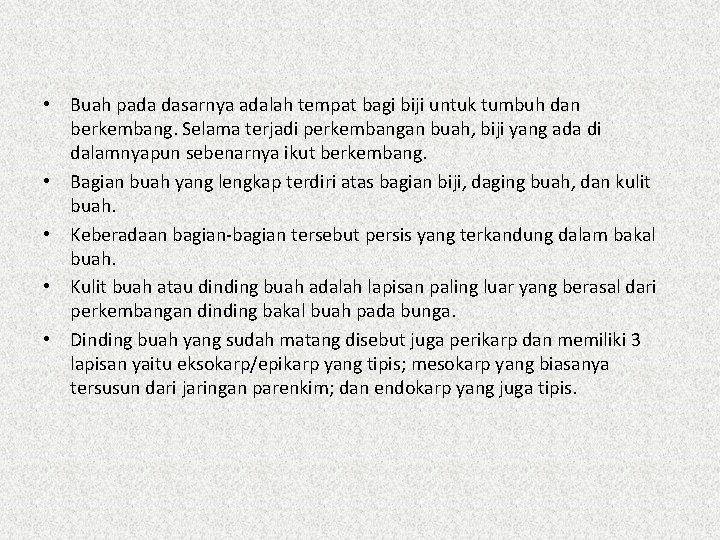  • Buah pada dasarnya adalah tempat bagi biji untuk tumbuh dan berkembang. Selama