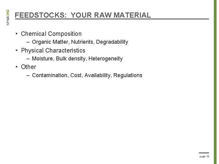 FEEDSTOCKS: YOUR RAW MATERIAL • Chemical Composition – Organic Matter, Nutrients, Degradability • Physical