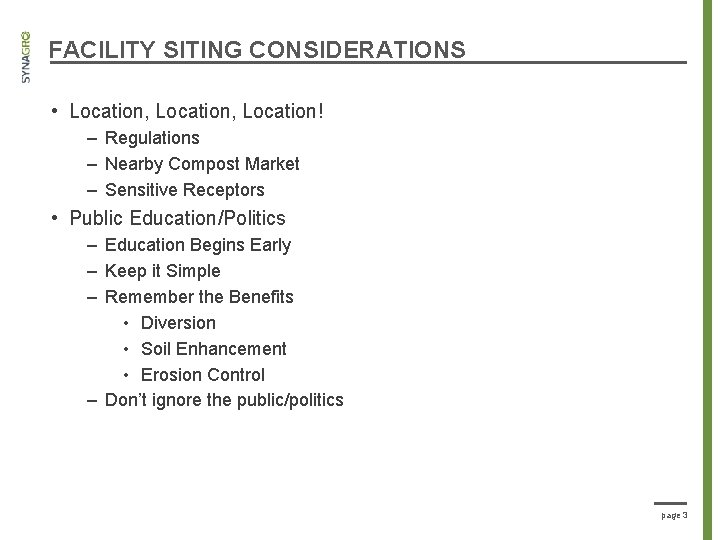 FACILITY SITING CONSIDERATIONS • Location, Location! – Regulations – Nearby Compost Market – Sensitive