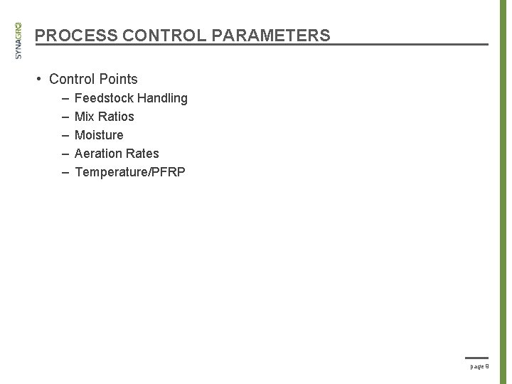 PROCESS CONTROL PARAMETERS • Control Points – – – Feedstock Handling Mix Ratios Moisture