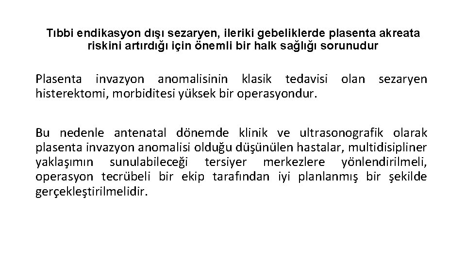 Tıbbi endikasyon dışı sezaryen, ileriki gebeliklerde plasenta akreata riskini artırdığı için önemli bir halk