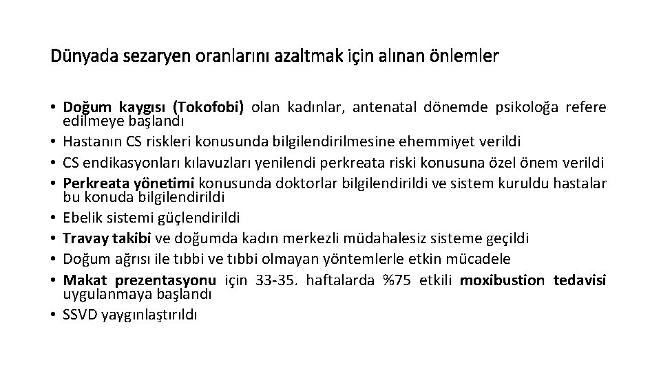 Dünyada sezaryen oranlarını azaltmak için alınan önlemler • Doğum kaygısı (Tokofobi) olan kadınlar, antenatal