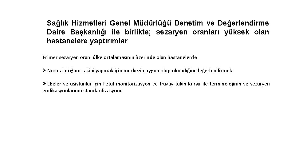 Sağlık Hizmetleri Genel Müdürlüğü Denetim ve Değerlendirme Daire Başkanlığı ile birlikte; sezaryen oranları yüksek