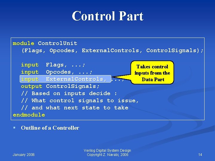 Control Part module Control. Unit (Flags, Opcodes, External. Controls, Control. Signals); input Flags, .