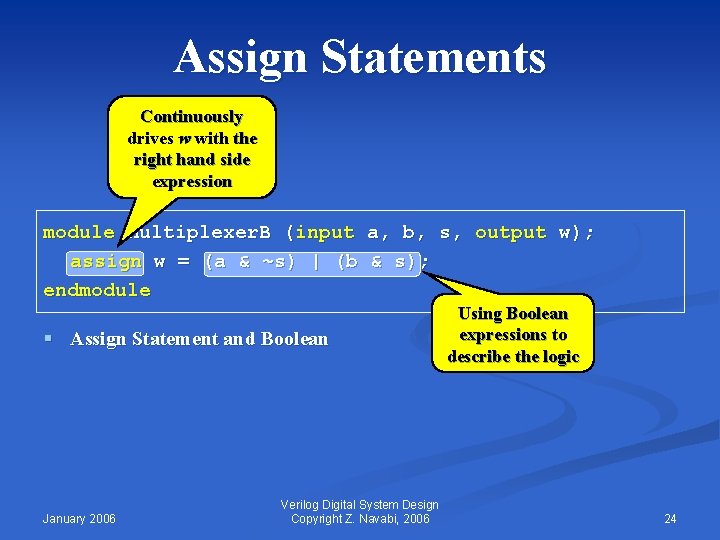 Assign Statements Continuously drives w with the right hand side expression module Multiplexer. B