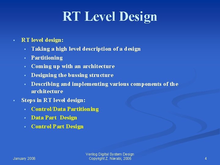 RT Level Design § § RT level design: § Taking a high level description