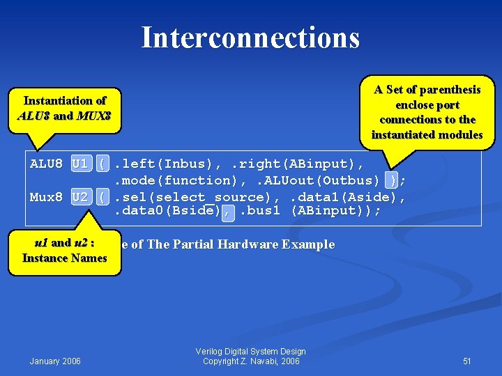 Interconnections A Set of parenthesis enclose port connections to the instantiated modules Instantiation of