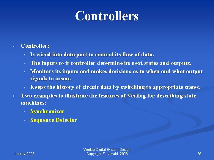 Controllers § § Controller: § Is wired into data part to control its flow