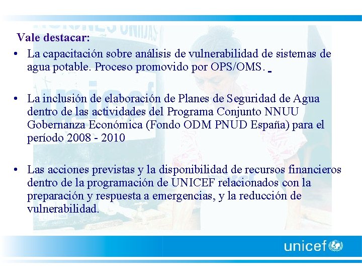 Vale destacar: • La capacitación sobre análisis de vulnerabilidad de sistemas de agua potable.