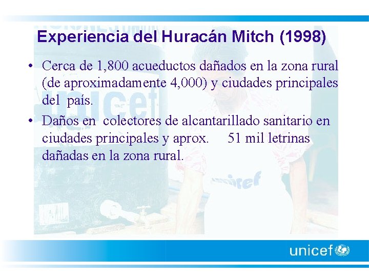 Experiencia del Huracán Mitch (1998) • Cerca de 1, 800 acueductos dañados en la