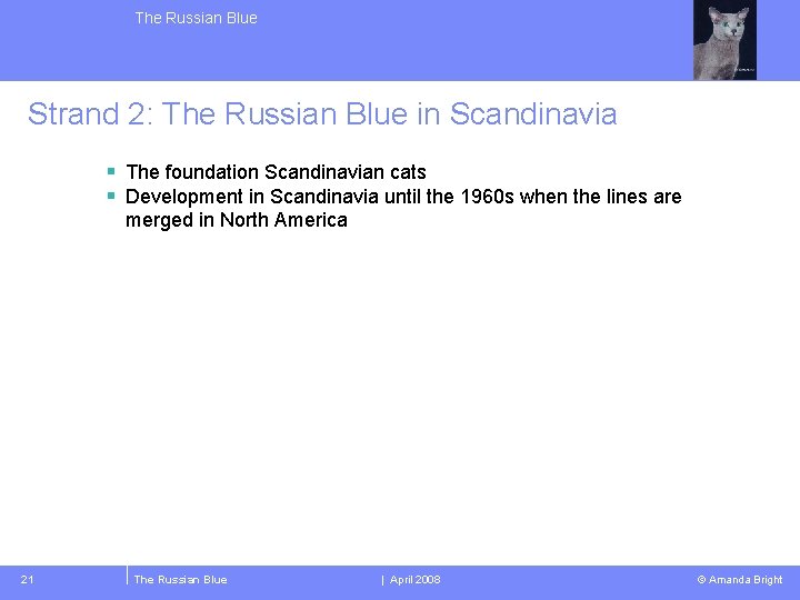 The Russian Blue Strand 2: The Russian Blue in Scandinavia § The foundation Scandinavian