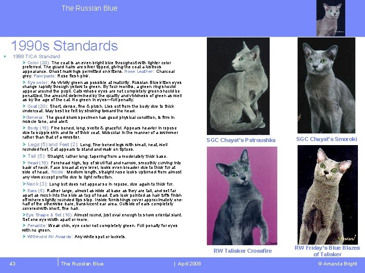 The Russian Blue § 1990 s Standards 1998 TICA Standard Ø Color (20): The