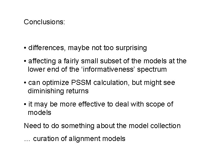 Conclusions: • differences, maybe not too surprising • affecting a fairly small subset of