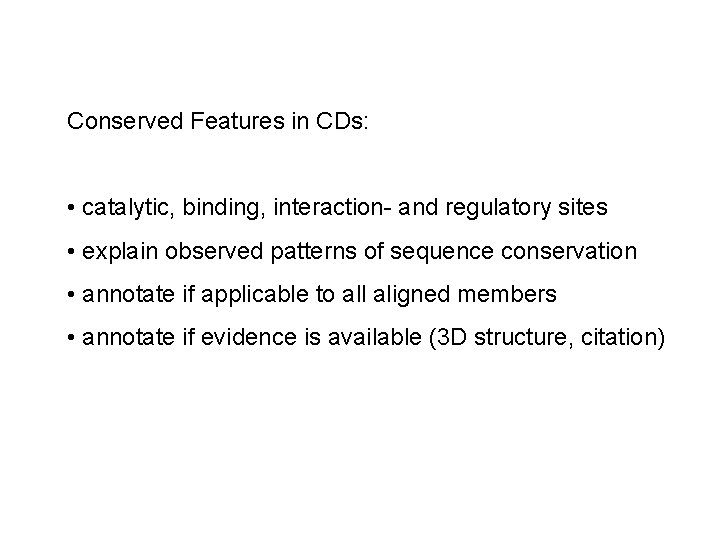 Conserved Features in CDs: • catalytic, binding, interaction- and regulatory sites • explain observed