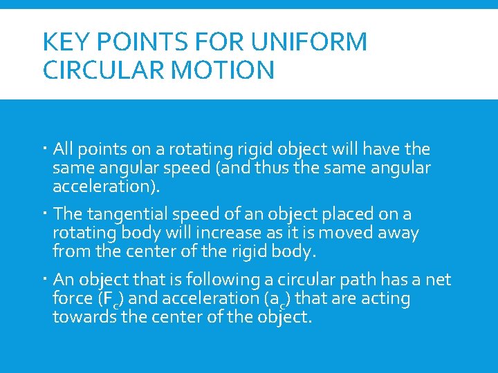 KEY POINTS FOR UNIFORM CIRCULAR MOTION All points on a rotating rigid object will