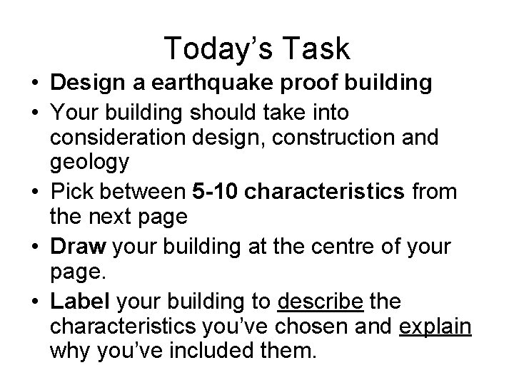 Today’s Task • Design a earthquake proof building • Your building should take into