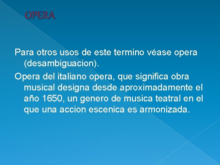 OPERA Para otros usos de este termino véase opera (desambiguacion). Opera del italiano opera,