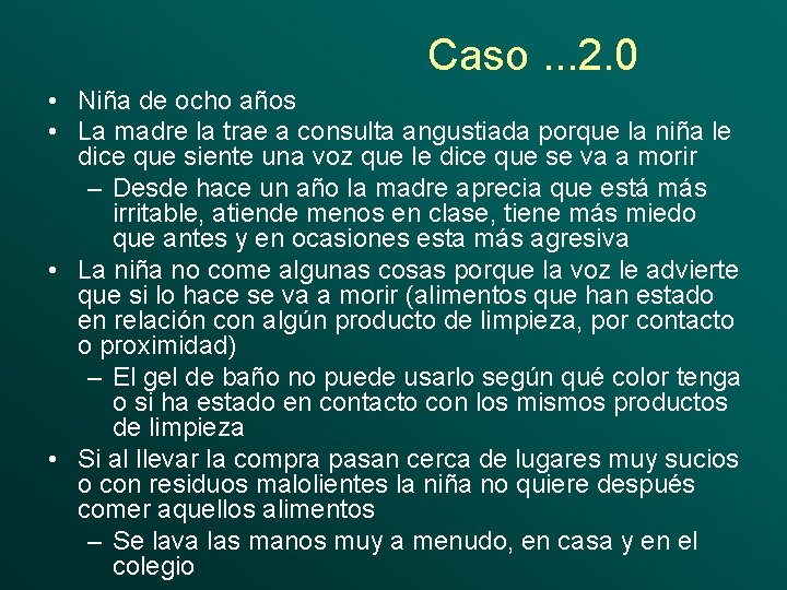 Caso. . . 2. 0 • Niña de ocho años • La madre la