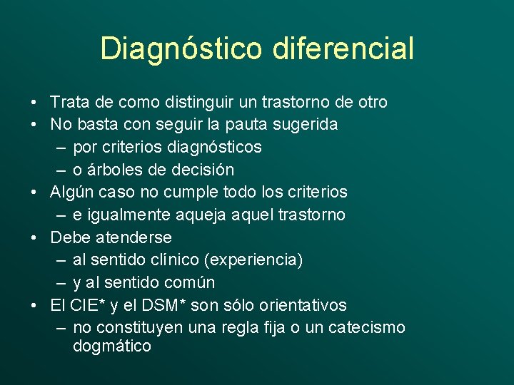Diagnóstico diferencial • Trata de como distinguir un trastorno de otro • No basta