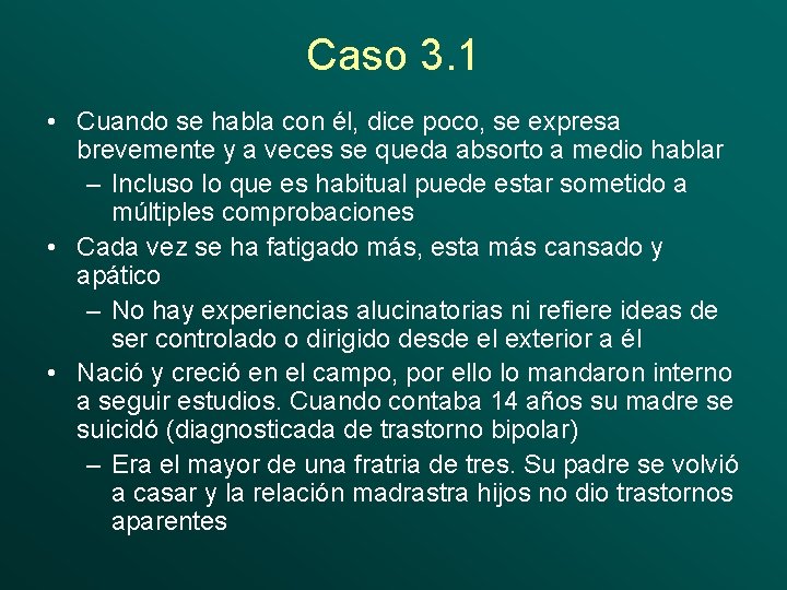 Caso 3. 1 • Cuando se habla con él, dice poco, se expresa brevemente