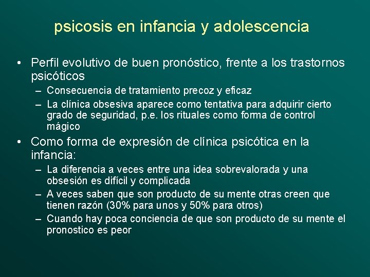 psicosis en infancia y adolescencia • Perfil evolutivo de buen pronóstico, frente a los