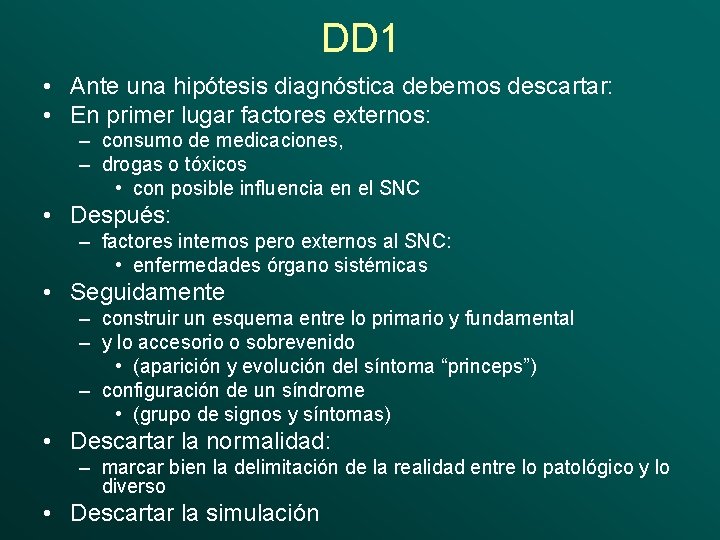 DD 1 • Ante una hipótesis diagnóstica debemos descartar: • En primer lugar factores