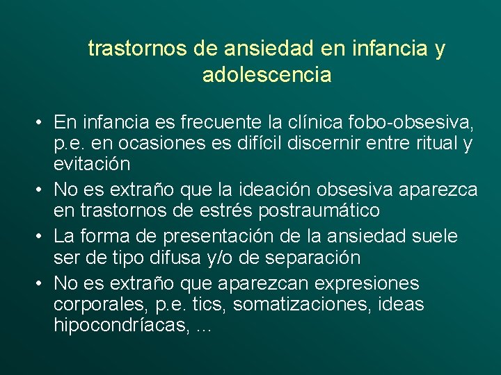 trastornos de ansiedad en infancia y adolescencia • En infancia es frecuente la clínica