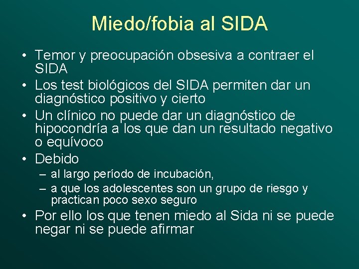 Miedo/fobia al SIDA • Temor y preocupación obsesiva a contraer el SIDA • Los