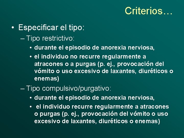 Criterios… • Especificar el tipo: – Tipo restrictivo: • durante el episodio de anorexia