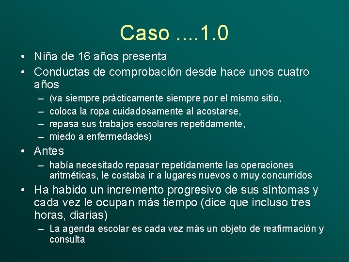 Caso. . 1. 0 • Niña de 16 años presenta • Conductas de comprobación