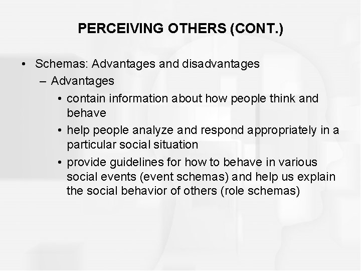 PERCEIVING OTHERS (CONT. ) • Schemas: Advantages and disadvantages – Advantages • contain information