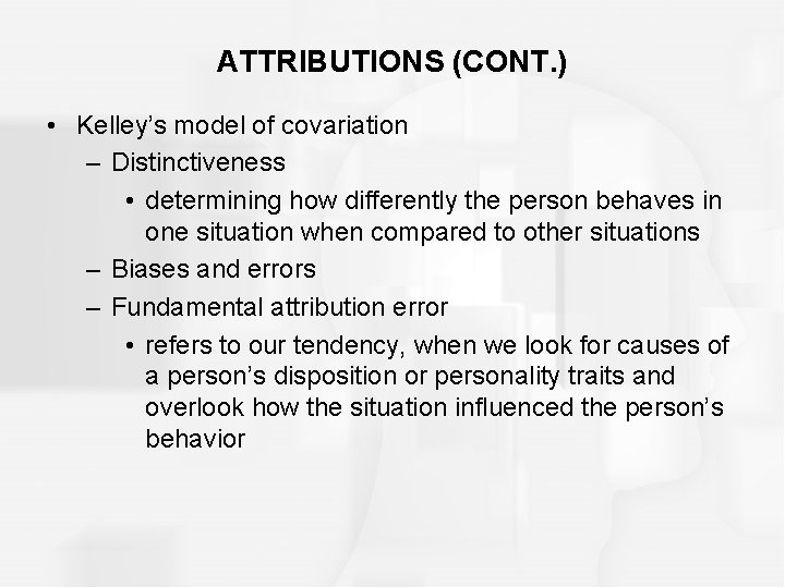 ATTRIBUTIONS (CONT. ) • Kelley’s model of covariation – Distinctiveness • determining how differently
