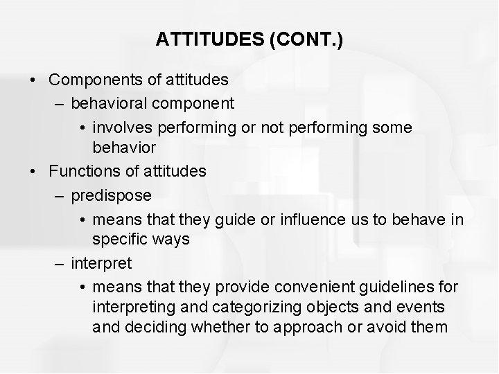 ATTITUDES (CONT. ) • Components of attitudes – behavioral component • involves performing or