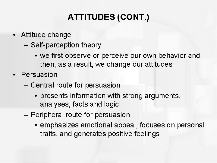 ATTITUDES (CONT. ) • Attitude change – Self-perception theory • we first observe or