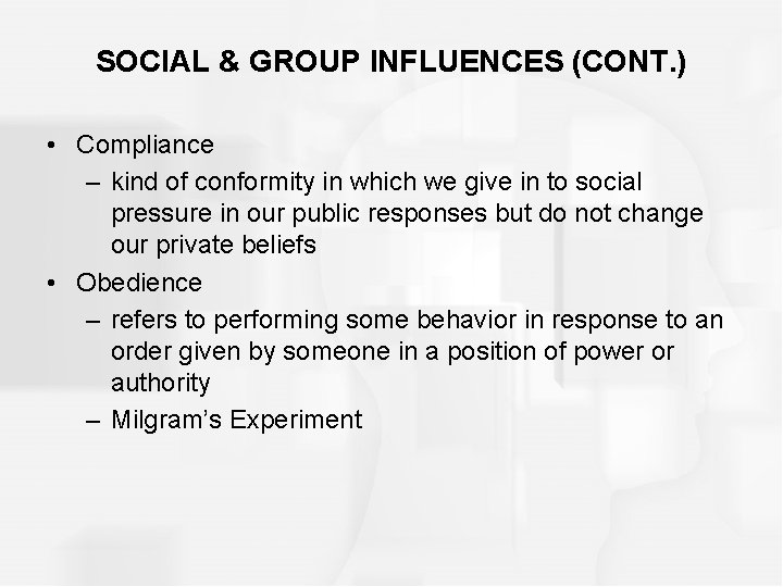 SOCIAL & GROUP INFLUENCES (CONT. ) • Compliance – kind of conformity in which