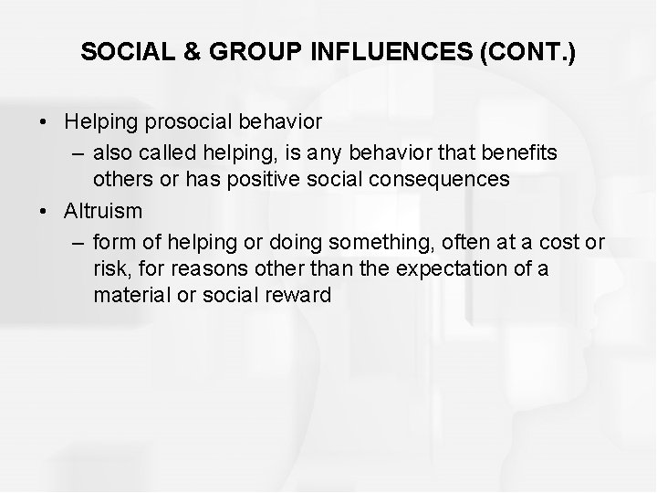 SOCIAL & GROUP INFLUENCES (CONT. ) • Helping prosocial behavior – also called helping,