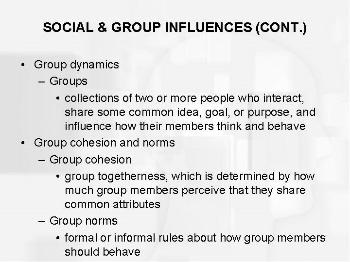 SOCIAL & GROUP INFLUENCES (CONT. ) • Group dynamics – Groups • collections of