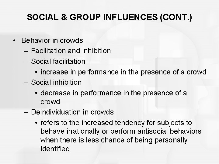 SOCIAL & GROUP INFLUENCES (CONT. ) • Behavior in crowds – Facilitation and inhibition