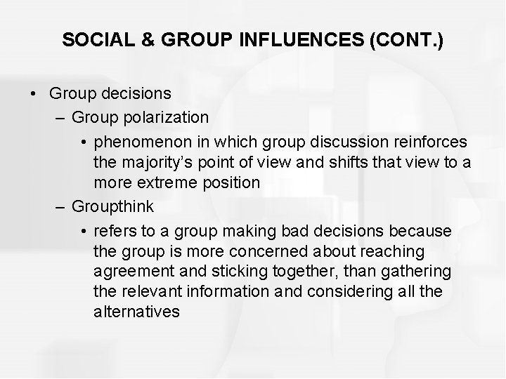SOCIAL & GROUP INFLUENCES (CONT. ) • Group decisions – Group polarization • phenomenon