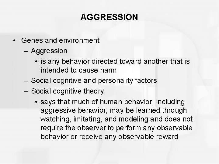 AGGRESSION • Genes and environment – Aggression • is any behavior directed toward another