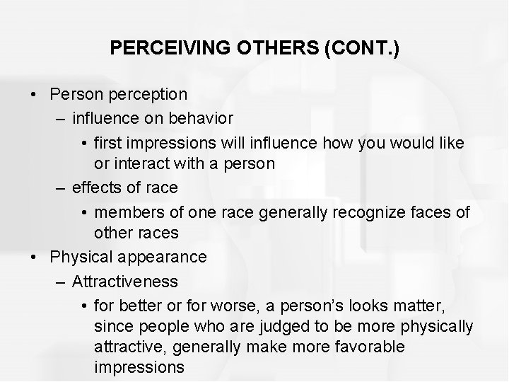 PERCEIVING OTHERS (CONT. ) • Person perception – influence on behavior • first impressions