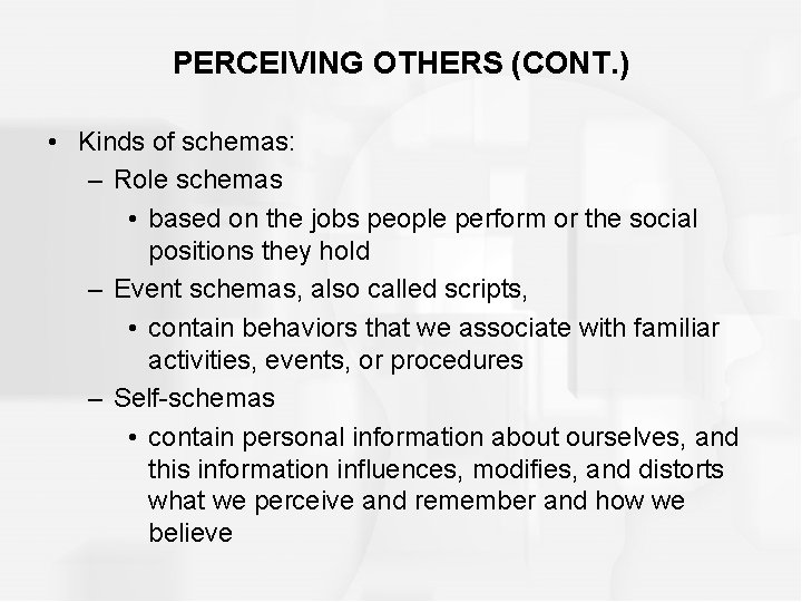 PERCEIVING OTHERS (CONT. ) • Kinds of schemas: – Role schemas • based on