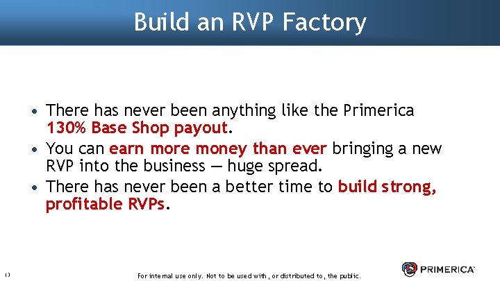 Build an RVP Factory • There has never been anything like the Primerica 130%