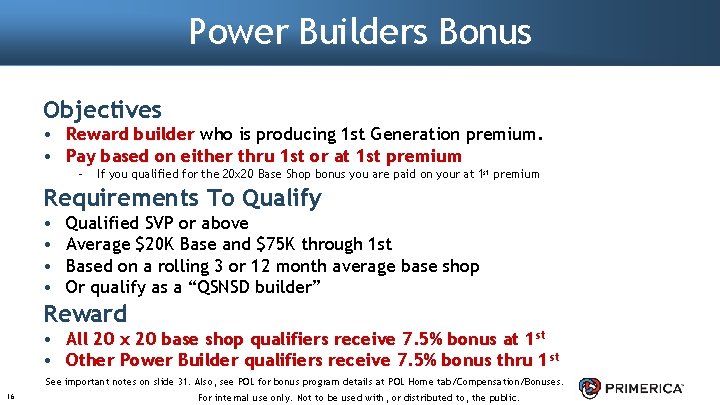 Power Builders Bonus Objectives • Reward builder who is producing 1 st Generation premium.