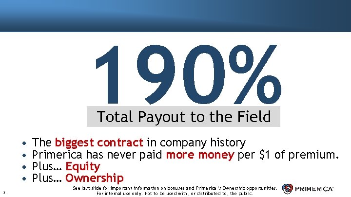 190% Total Payout to the Field • • 2 The biggest contract in company