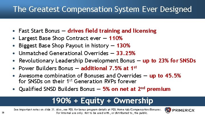 The Greatest Compensation System Ever Designed • • Fast Start Bonus — drives field