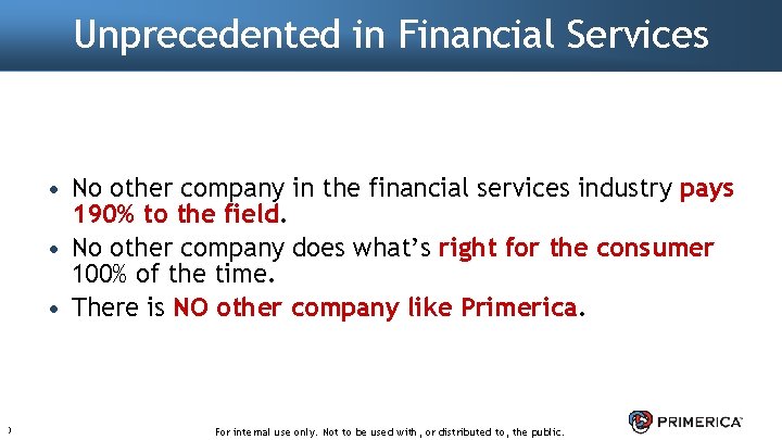 Unprecedented in Financial Services • No other company in the financial services industry pays