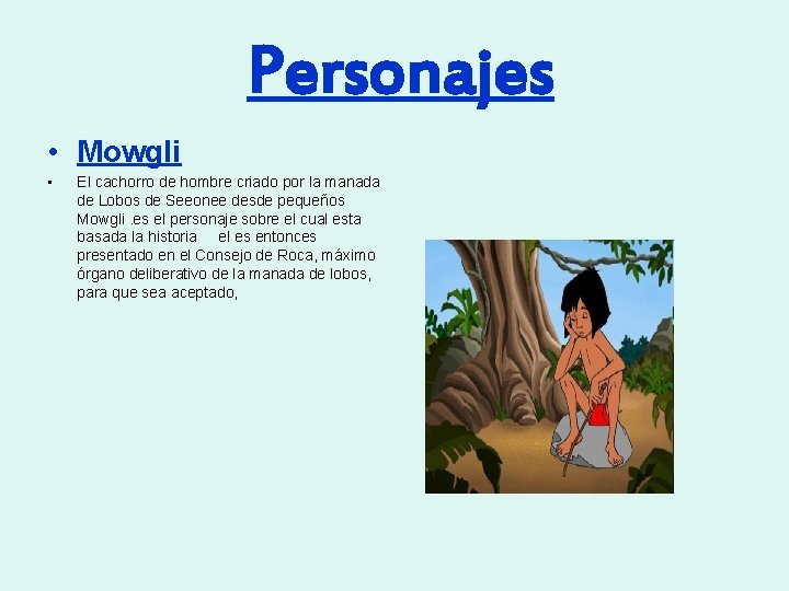 Personajes • Mowgli • El cachorro de hombre criado por la manada de Lobos