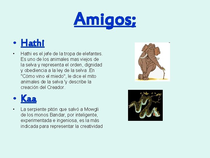 Amigos; • Hathi • Hathi es el jefe de la tropa de elefantes. Es