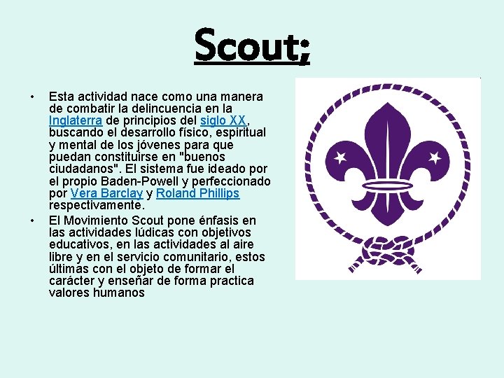 Scout; • • Esta actividad nace como una manera de combatir la delincuencia en